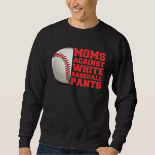 Moms Against White Baseball Pants Woman  Saying Qu Sweatshirt