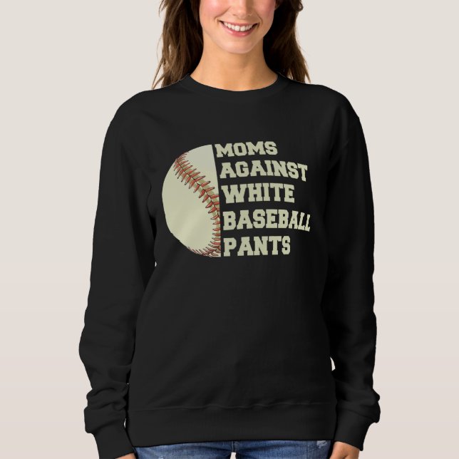 Moms Against White Baseball Pants Woman Saying Quo Sweatshirt (Front)