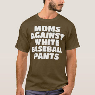 Moms Against White Pants Season Mom T-Shirt