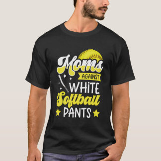 Moms Against White Softball Pants Design For A Sof T-Shirt