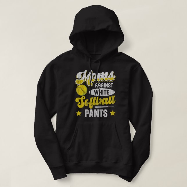Moms against white softball pants Quote for a Soft Hoodie (Design Front)