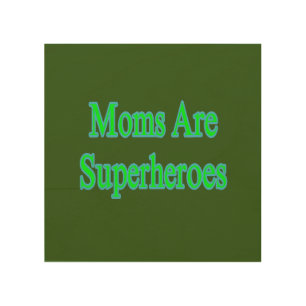 Moms Are Superheroes  Wood Wall Art