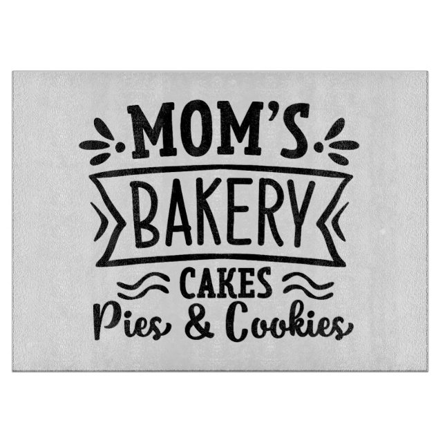 Mom's Bakery Cakes Pies & Cookies Cutting Board (Front)