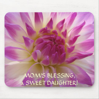 MOM'S BLESSINGS a SWEET DAGUTHER! Mouse Pad Dahlia