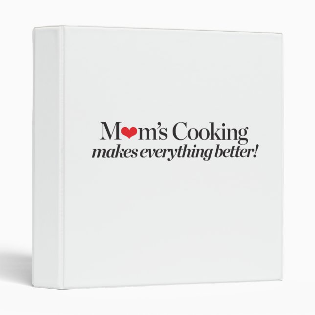 Mom's Cooking Makes Everything Better 3 Ring Binder (Front/Spine)