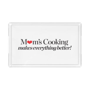 Mom's Cooking Makes Everything Better Acrylic Tray
