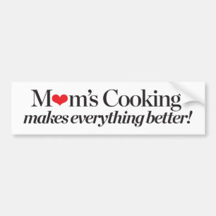 Mom's Cooking Makes Everything Better Bumper Sticker