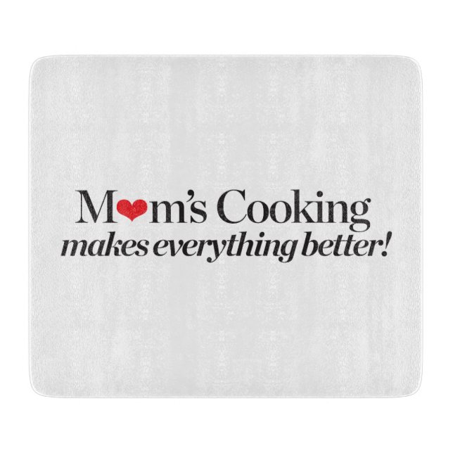 Mom's Cooking Makes Everything Better Cutting Board (Front)