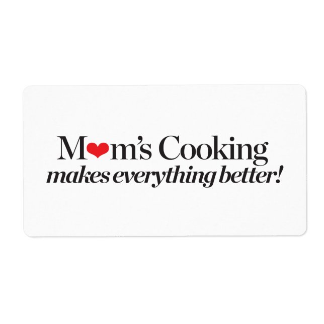 Mom's Cooking Makes Everything Better Label (Front)