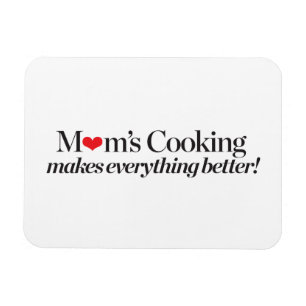 Mom's Cooking Makes Everything Better Magnet