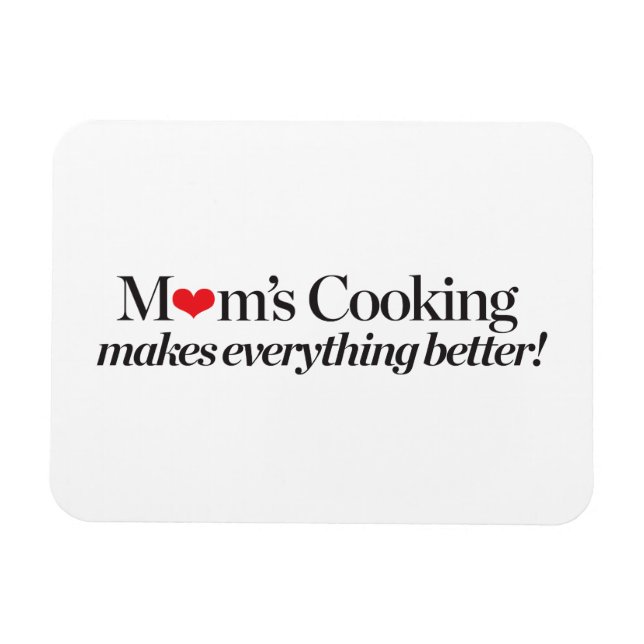 Mom's Cooking Makes Everything Better Magnet (Horizontal)