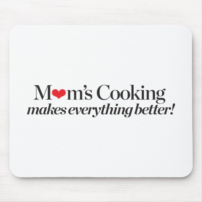 Mom's Cooking Makes Everything Better Mouse Pad (Front)
