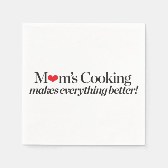 Mom's Cooking Makes Everything Better Paper Napkins (Front)