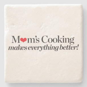 Mom's Cooking Makes Everything Better Stone Coaster