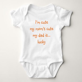 Moms Cute Dad Lucky Newborn Infant Girl Boy Funny Baby Bodysuit by iSmiledYou at Zazzle