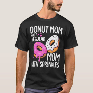 Moms Day Foodie Donut Mom Like A Regular Mom With  T-Shirt