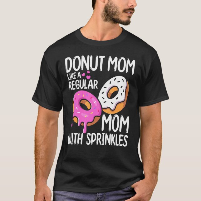 Moms Day Foodie Donut Mom Like A Regular Mom With  T-Shirt (Front)