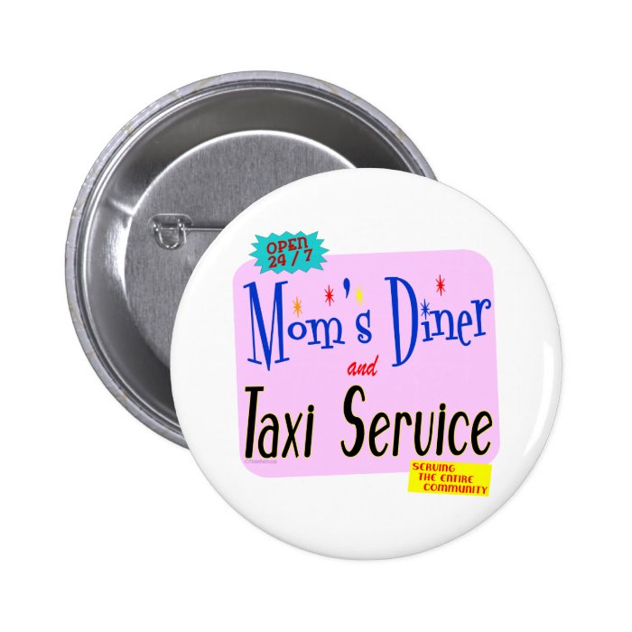 Moms Diner and Taxi Service Funny Saying Button