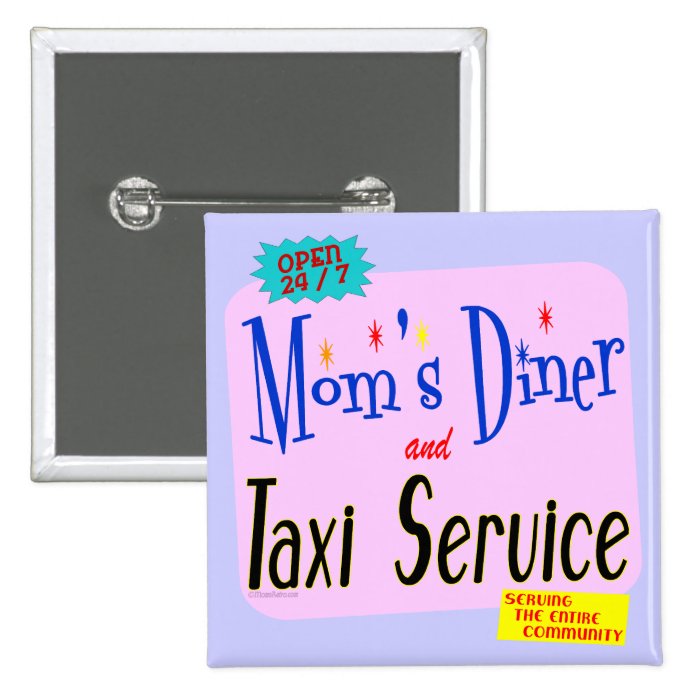 Moms Diner and Taxi Service Funny Saying Button