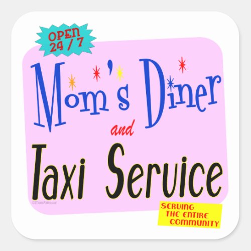 Moms Diner and Taxi Service Funny Saying Square Sticker