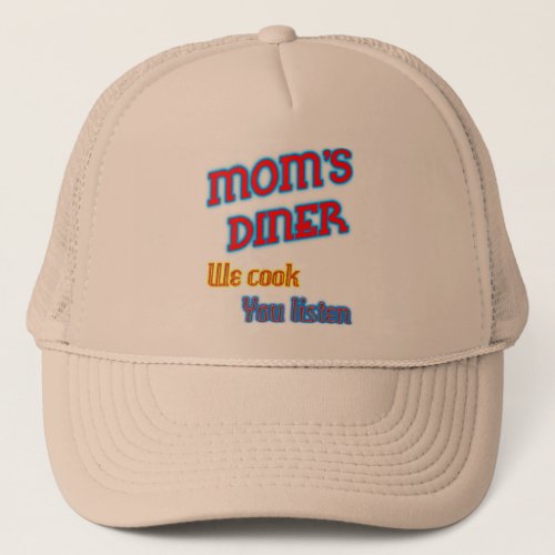 Moms Diner We Cook You Listen Funny Hat