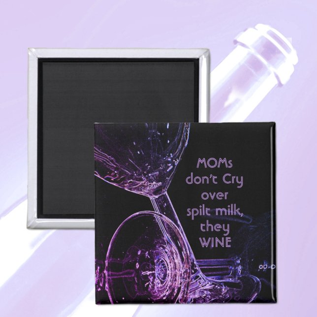 Moms Don't Cry Over Spilt Milk They Wine Funny Magnet (Creator Uploaded)