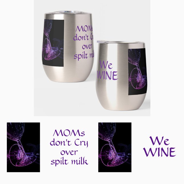 Moms Don't Cry Over Spilt Milk We Wine Funny Thermal Wine Tumbler (Creator Uploaded)