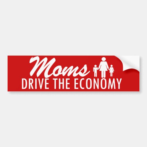 Moms Drive the Economy Bumper Sticker