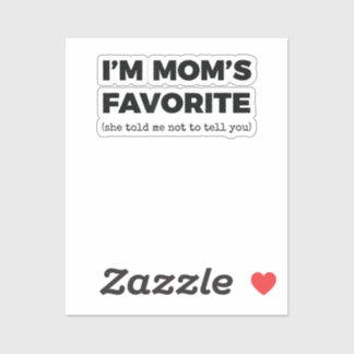 Moms Favorite Child Funny I_m Mom_s Favorite Sticker