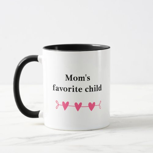 Moms favorite child funny quote with hearts Mug