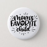 Mom&#39;s Favorite Child, Hand Lettered Button at Zazzle