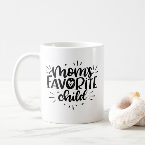 Moms Favorite Child hand lettered Coffee Mug