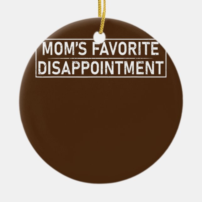 Mom's Favorite Disappointment Mom Life Mama Ceramic Ornament (Front)