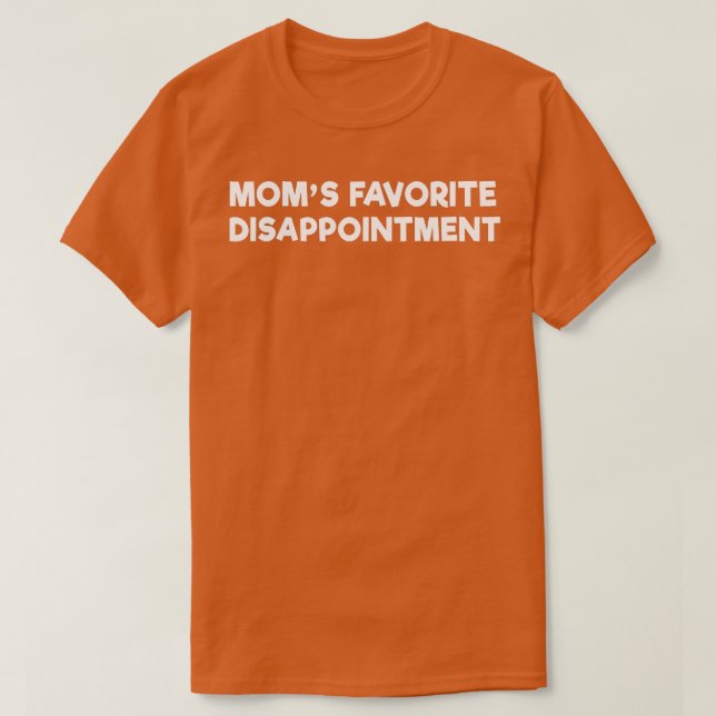 Moms Favorite Disappointment Mom Life Mama Mother  T-Shirt (Design Front)