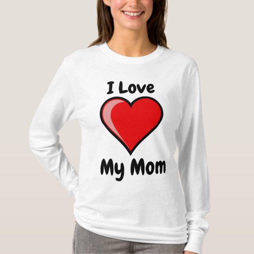 Moms Favorite  I Love My Mom T_Shirt