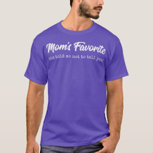 Mom's Favorite Son Daughter Funny Sibling Rivalry T-Shirt
