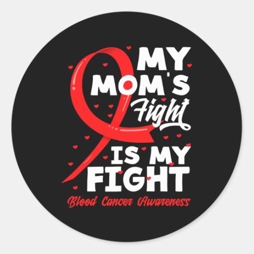 Moms Fight Is My Fight Blood Cancer Awareness 2  Classic Round Sticker