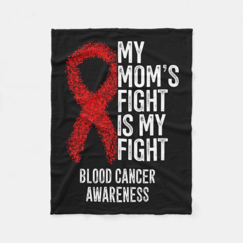 Moms Fight Is My Fight Blood Cancer Awareness 3  Fleece Blanket