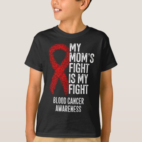 Moms Fight Is My Fight Blood Cancer Awareness 3  T_Shirt