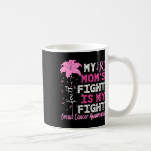 Mom's Fight Is My Fight Breast Cancer Awareness Coffee Mug