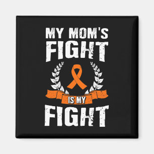 Mom's Fight Is My Fight Leukemia Awareness 1  Magnet
