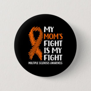 Mom's Fight Multiple Sclerosis Ms Awareness  Button