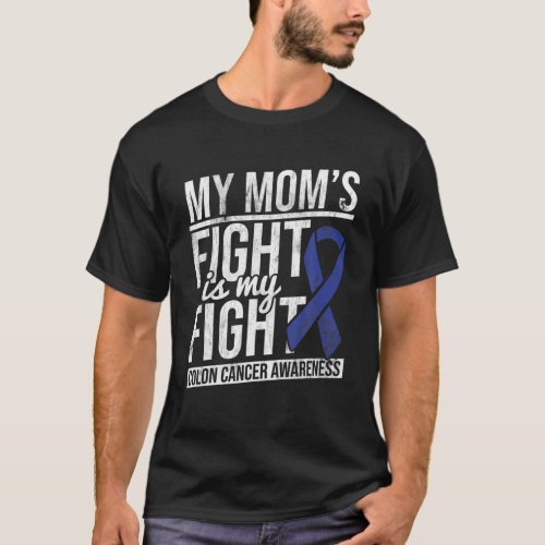 Moms Fight My Fight Colon Cancer Colon Cancer Awa T_Shirt