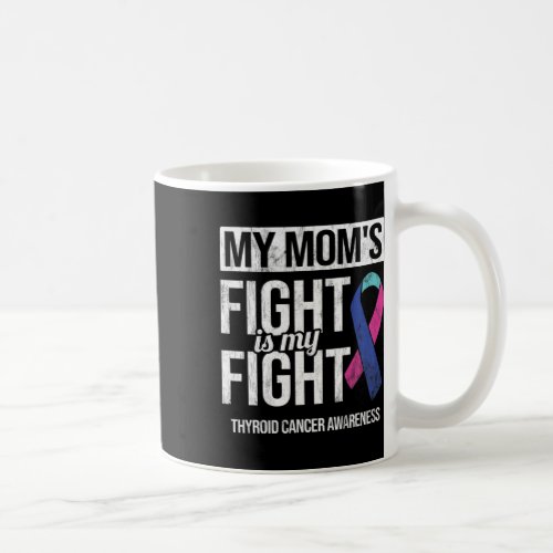 Moms Fight My Fight Thyroid Cancer Awareness Ribb Coffee Mug