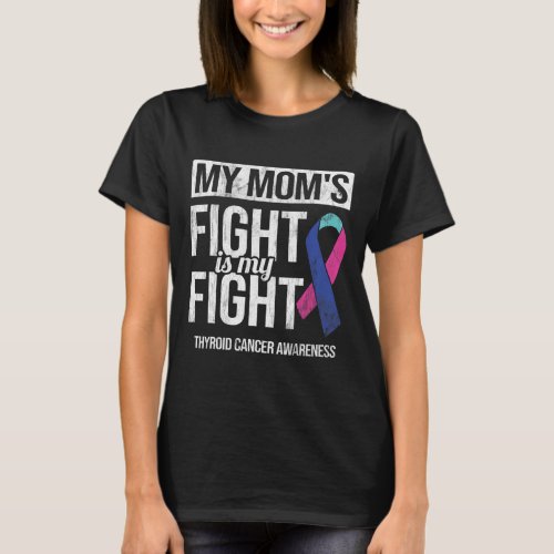 Moms Fight My Fight Thyroid Cancer Awareness Ribb T_Shirt