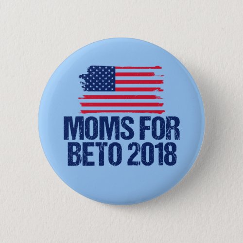 Moms for Beto 2018  ORourke for Senate Button