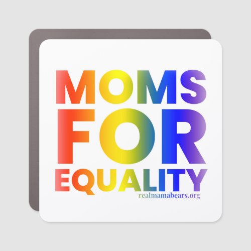 Moms for Equality  Car Magnet