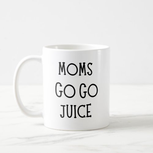 Moms go go juice coffee mug