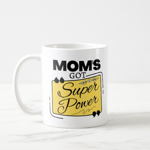 Moms Got Super Power Mug