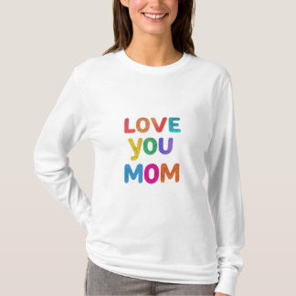 Mom's Heart: Love You Always" T-Shirt